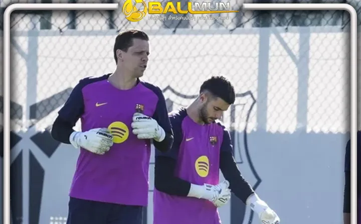 ดูบอลสด เชสนี่ ย้ำชัดเจน ตนเป็นแค่มือสอง รอวัน การ์เซีย หายเจ็บคัมแบ็คทำหน้าที่ต่อ